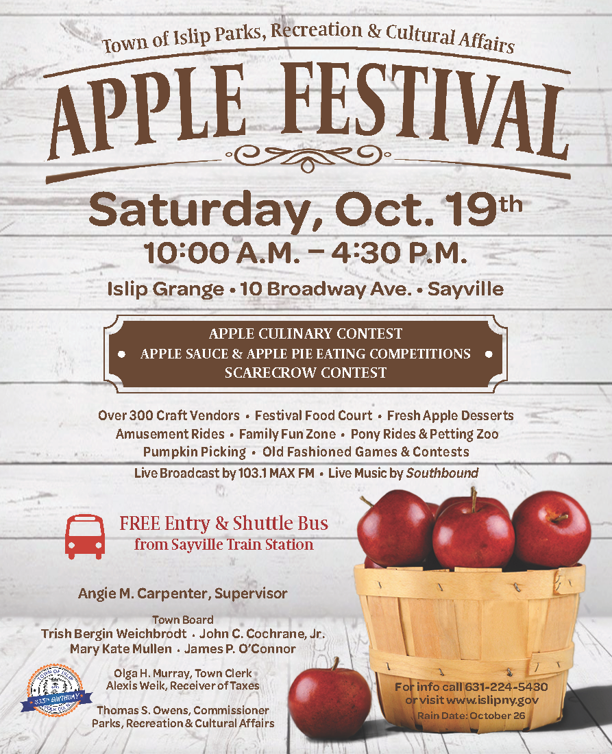 A flyer announcing the 2019 Apple Fest to be hosted Saturday, October 19th at the Islip Grange in Sayville from 10am - 4:30pm, call Parks and Rec for more info at 631-224-5430.