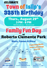 A flyer image announcing Family Fun Day at Roberto Clemente Park in celebration of Islip's 335th birthday. Call 631-224-5430 for more information.